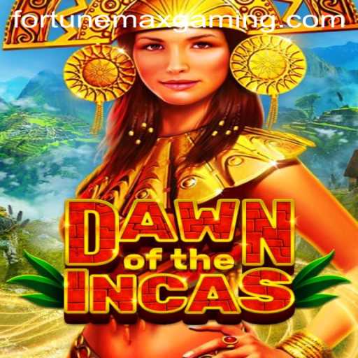 DawnoftheIncas: FortuneMax - An Epic Gaming Experience